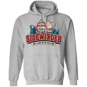 Sierra Sidewinder Take A Ride On The Wild Side T-Shirts, Hoodies, Sweater 21