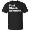 Fuck Chuck Schumer T-Shirts, Hoodies, Sweater Apparel