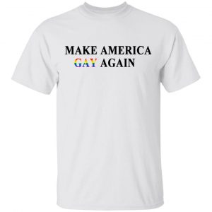 Make America Gay Again T-Shirts, Hoodies, Sweater LGBT 2
