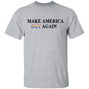 Make America Gay Again T-Shirts, Hoodies, Sweater 14
