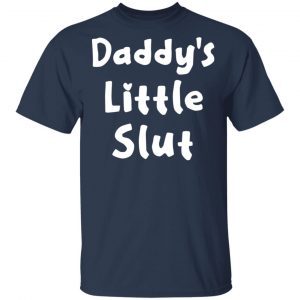Daddy’s Little Slut T-Shirts, Hoodies, Sweater 6