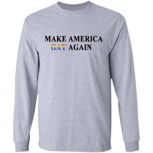 Make America Gay Again T-Shirts, Hoodies, Sweater 18