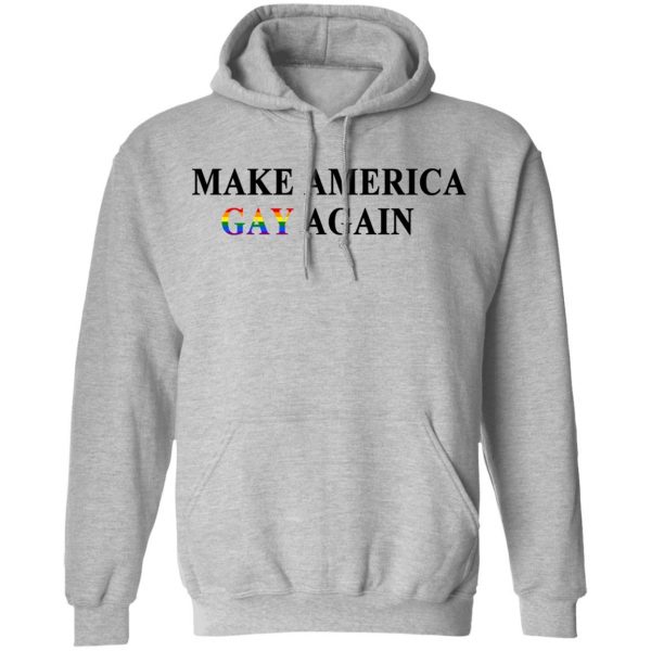 Make America Gay Again T-Shirts, Hoodies, Sweater 10