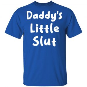 Daddy’s Little Slut T-Shirts, Hoodies, Sweater 7