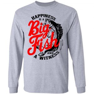 Happiness Is A Big Fish And A Witness T-Shirts, Hoodies, Sweater 18