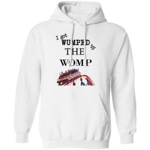 I Got Wumped By The Womp T-Shirts, Hoodies, Sweater 22