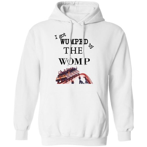 I Got Wumped By The Womp T-Shirts, Hoodies, Sweater - Image 11