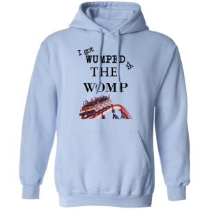 I Got Wumped By The Womp T-Shirts, Hoodies, Sweater 23