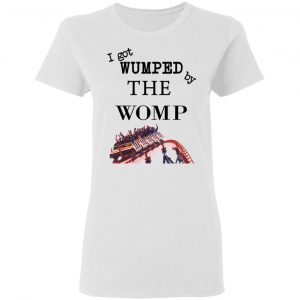 I Got Wumped By The Womp T-Shirts, Hoodies, Sweater 16