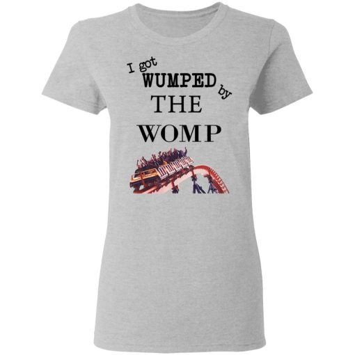 I Got Wumped By The Womp T-Shirts, Hoodies, Sweater - Image 6