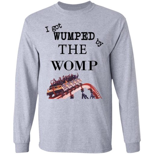 I Got Wumped By The Womp T-Shirts, Hoodies, Sweater - Image 7