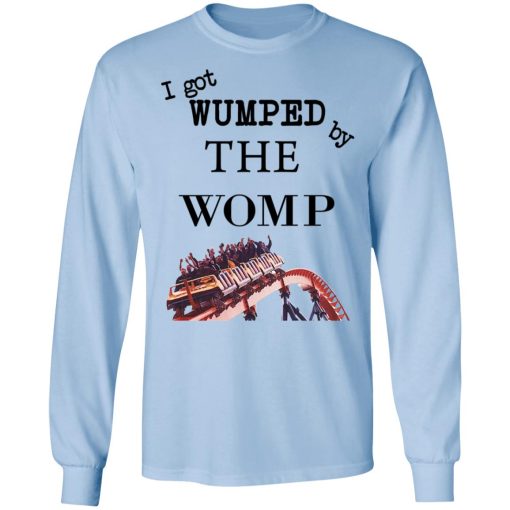 I Got Wumped By The Womp T-Shirts, Hoodies, Sweater - Image 9