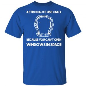 Astronauts Use Linux Because You Can't Open Windows In Space T-Shirts, Hoodies, Sweater 16