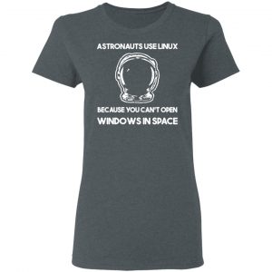 Astronauts Use Linux Because You Can't Open Windows In Space T-Shirts, Hoodies, Sweater 18