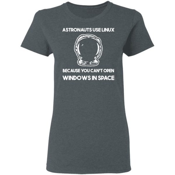 Astronauts Use Linux Because You Can't Open Windows In Space T-Shirts, Hoodies, Sweater 6