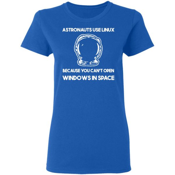 Astronauts Use Linux Because You Can't Open Windows In Space T-Shirts, Hoodies, Sweater 8