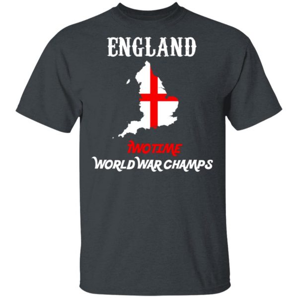 England Two Time World War Champs T-Shirts, Hoodies, Sweater 2