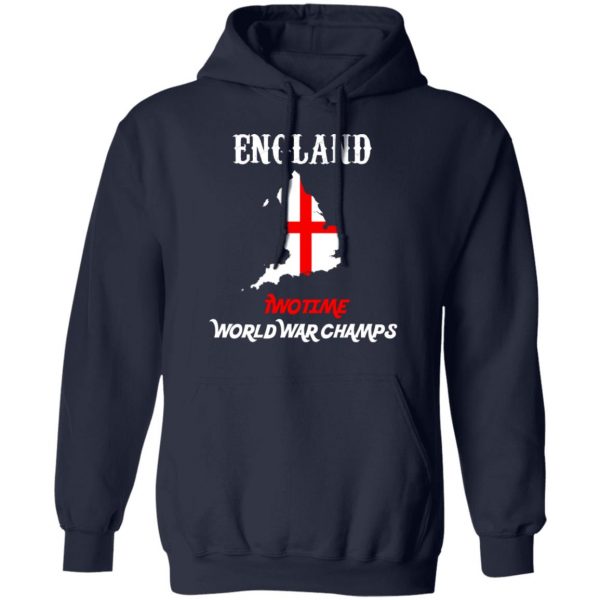 England Two Time World War Champs T-Shirts, Hoodies, Sweater 11