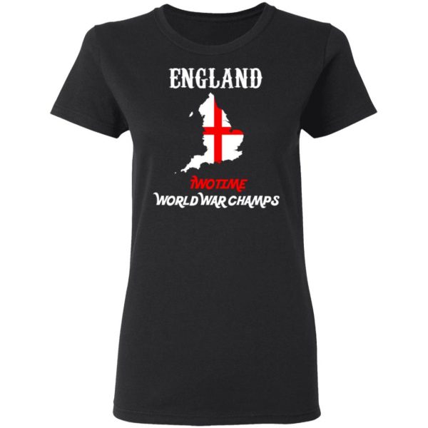 England Two Time World War Champs T-Shirts, Hoodies, Sweater 5