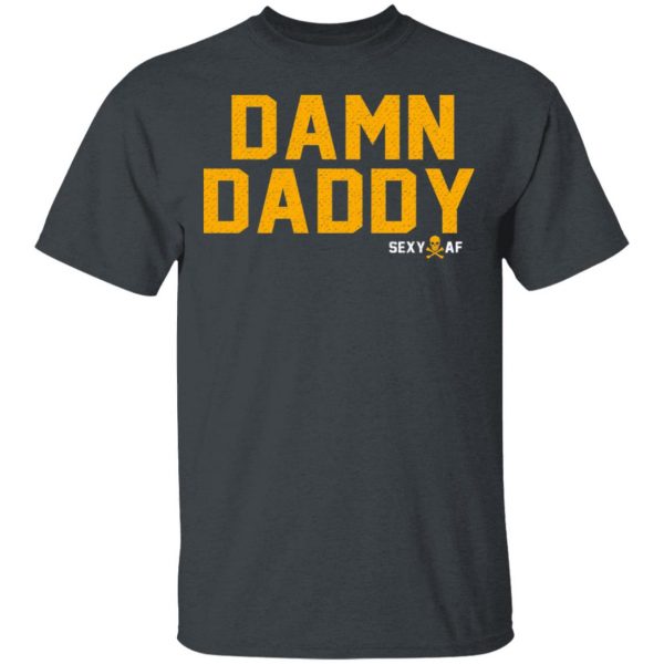 Damn Daddy Sexy AF T-Shirts, Hoodies, Sweater 2