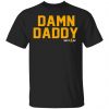 Damn Daddy Sexy AF T-Shirts, Hoodies, Sweater Apparel