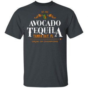 Avocado Tequila Tampa Bay Florida Drink Of Champions T-Shirts, Hoodies, Sweater Florida 2