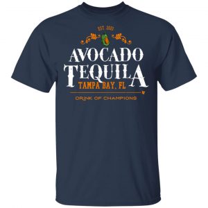 Avocado Tequila Tampa Bay Florida Drink Of Champions T-Shirts, Hoodies, Sweater 15