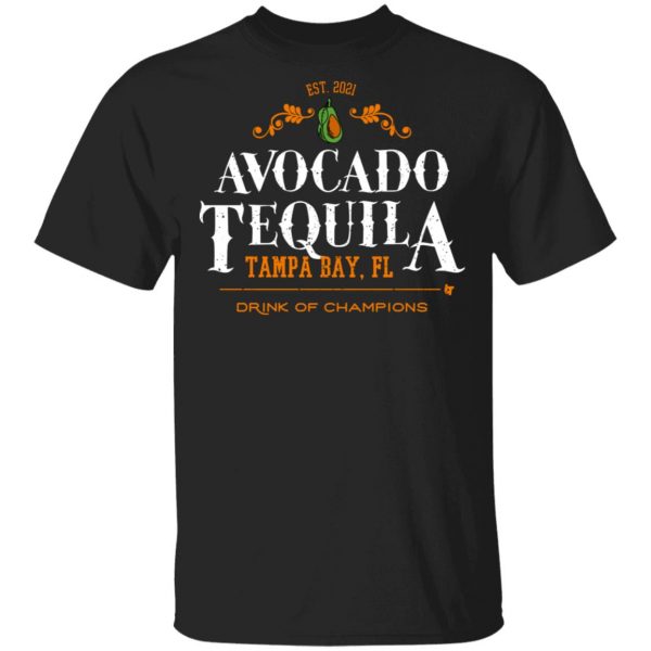 Avocado Tequila Tampa Bay Florida Drink Of Champions T-Shirts, Hoodies, Sweater 1