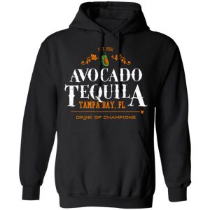 Avocado Tequila Tampa Bay Florida Drink Of Champions T-Shirts, Hoodies, Sweater 22