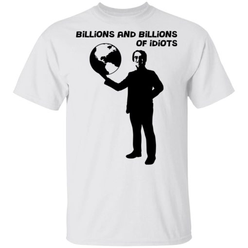 Billions And Billions Of Idiots T-Shirts, Hoodies, Sweater - Image 2