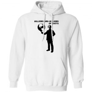 Billions And Billions Of Idiots T-Shirts, Hoodies, Sweater 22