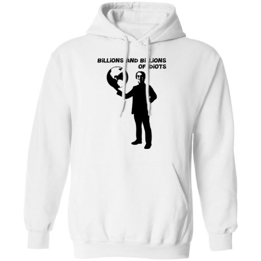 Billions And Billions Of Idiots T-Shirts, Hoodies, Sweater - Image 11