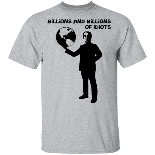 Billions And Billions Of Idiots T-Shirts, Hoodies, Sweater - Image 3