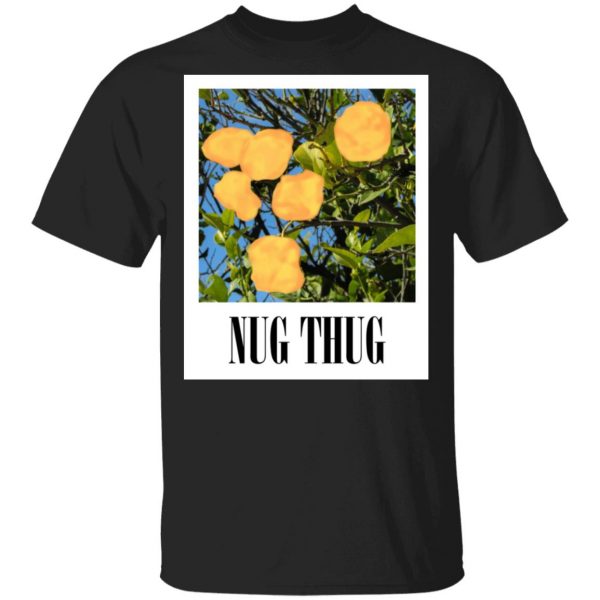 Nug Thug T-Shirts, Hoodies, Sweater 1
