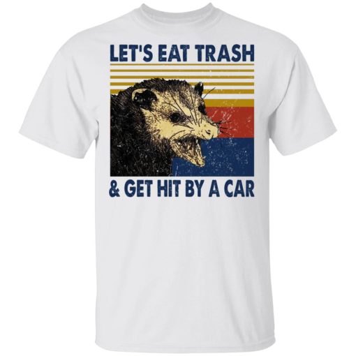 Opossum Let's Eat Trash & Get Hit By A Car T-Shirts, Hoodies, Sweater 2