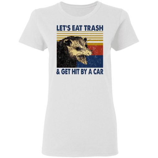 Opossum Let's Eat Trash & Get Hit By A Car T-Shirts, Hoodies, Sweater - Image 5