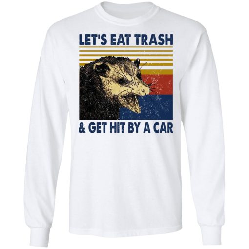 Opossum Let's Eat Trash & Get Hit By A Car T-Shirts, Hoodies, Sweater - Image 8