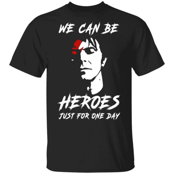 We Can Be Heroes Just For One Day – David Bowie T-Shirts, Hoodies, Sweater 1