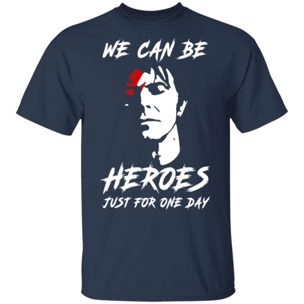 We Can Be Heroes Just For One Day – David Bowie T-Shirts, Hoodies, Sweater 3
