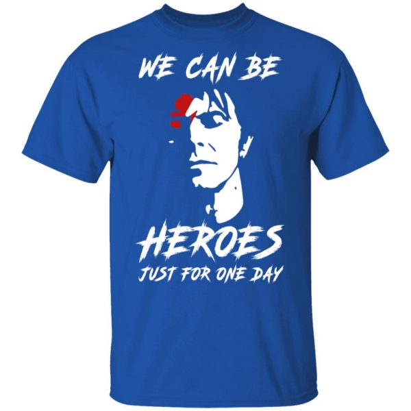We Can Be Heroes Just For One Day – David Bowie T-Shirts, Hoodies, Sweater 4