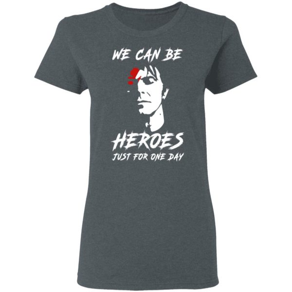 We Can Be Heroes Just For One Day – David Bowie T-Shirts, Hoodies, Sweater 6