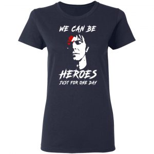 We Can Be Heroes Just For One Day – David Bowie T-Shirts, Hoodies, Sweater 19