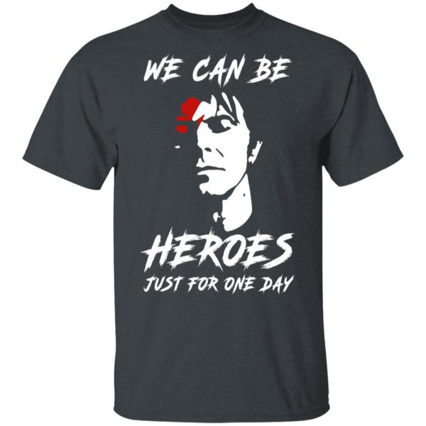 We Can Be Heroes Just For One Day – David Bowie T-Shirts, Hoodies, Sweater 2