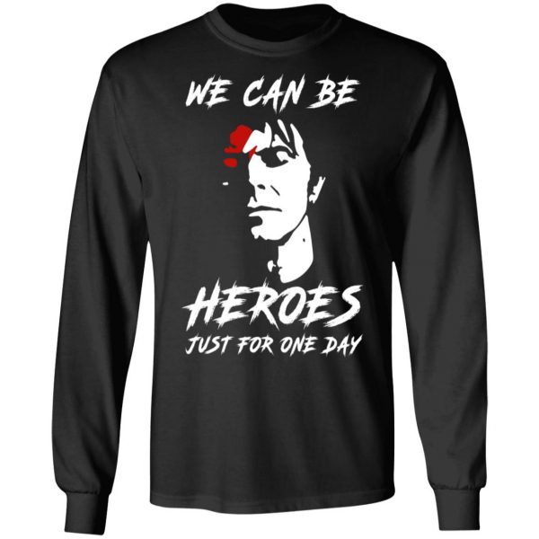 We Can Be Heroes Just For One Day – David Bowie T-Shirts, Hoodies, Sweater 9