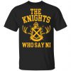 The Knights Who Say Ni – Monty Python T-Shirts, Hoodies, Sweater Music