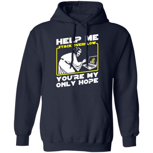 Help Me Stack Overflow You're My Only Hope T-Shirts, Hoodies, Sweater - Image 11