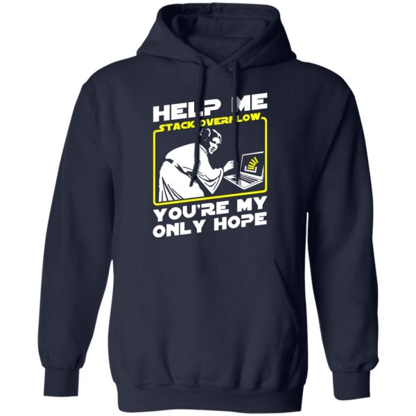 Help Me Stack Overflow You're My Only Hope T-Shirts, Hoodies, Sweater 11