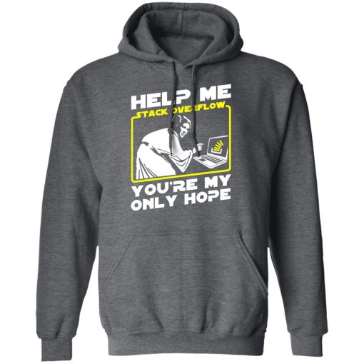 Help Me Stack Overflow You're My Only Hope T-Shirts, Hoodies, Sweater - Image 12