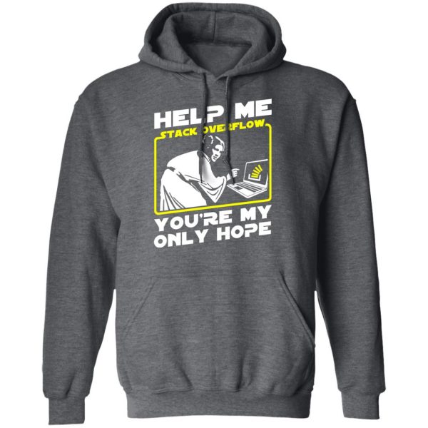 Help Me Stack Overflow You're My Only Hope T-Shirts, Hoodies, Sweater 12