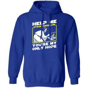 Help Me Stack Overflow You're My Only Hope T-Shirts, Hoodies, Sweater 25